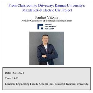 Seminer Daveti (From Classroom to Driveway: Kaunas University's Mazda RX-8 Electric Car Project)